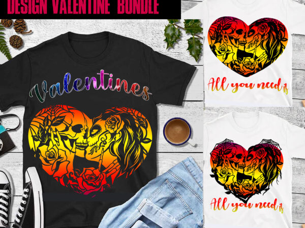 3 bundle valentines all you need is skull love t shirt design, bundle valentines, valentine bundle, death by valentine png, skull design and heart shaped roses, valentine vector