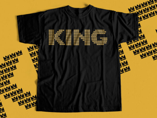 King crown – t shirt artwork for sale – king clothing – king typography design