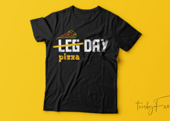 Leg Day / Pizza Day Gym lover t shirt design for sale