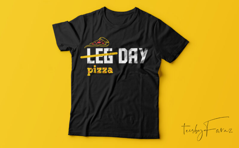 Leg Day / Pizza Day Gym lover t shirt design for sale