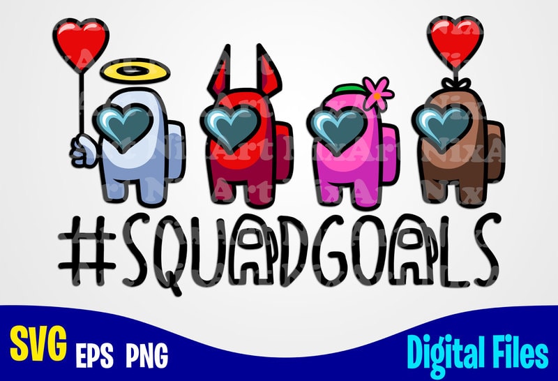 Download Squadgoals, Valentines day svg, Funny Among us design svg eps, png files for cutting machines ...