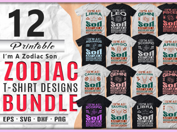 Download I M A Zodiac Son 12 Quotes T Shirt Svg Designs Bundle Aquarius Sign Pisces Sign Aries Sign Taurus Sign Gemini Sign Cancer Sign Leo Sign Virgo Sign Libra Sign Scorpio Sign Sagittarius Sign Capricorn Sign Designs Bundle Buy T Shirt Designs