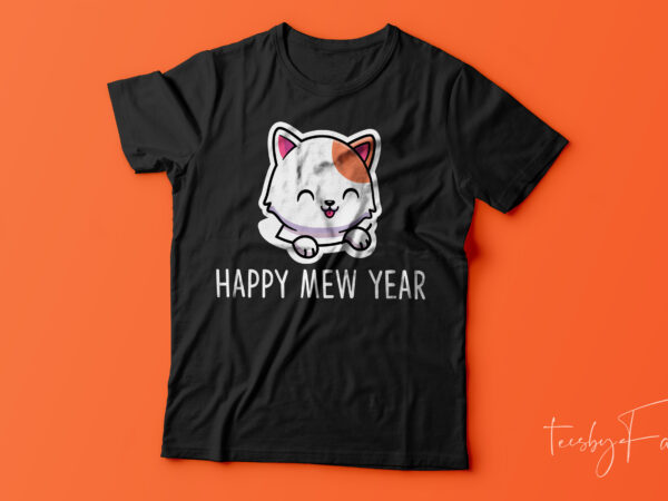 Happy mew year, cute cat t shirt design for sale