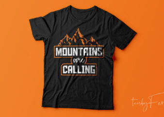 Mountains are calling, Tshirt design for sale | Travellers love, ready to print