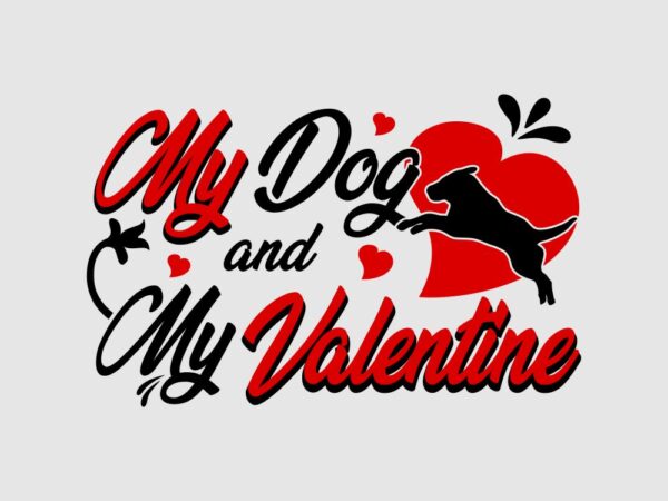 My dog and my valentine vector design for sale
