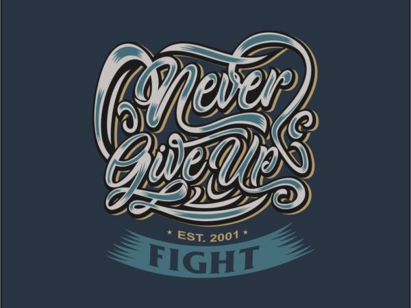 Fight! never give up vector design for commercial use