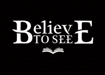 Believe to see T-Shirt Design