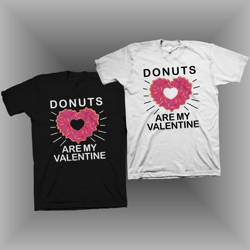 Donuts are my valentine t shirt design, funny valentine’s day greeting t shirt design, valentine’s day t shirt, donut t shirt, valentine t shirt design for commercial use