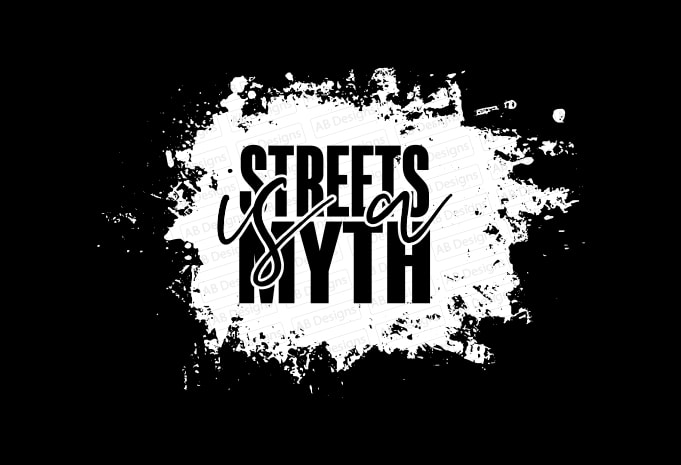 Streets is a myth T-Shirt Design
