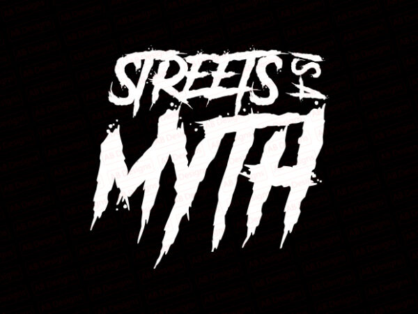 Streets is a myth t-shirt design