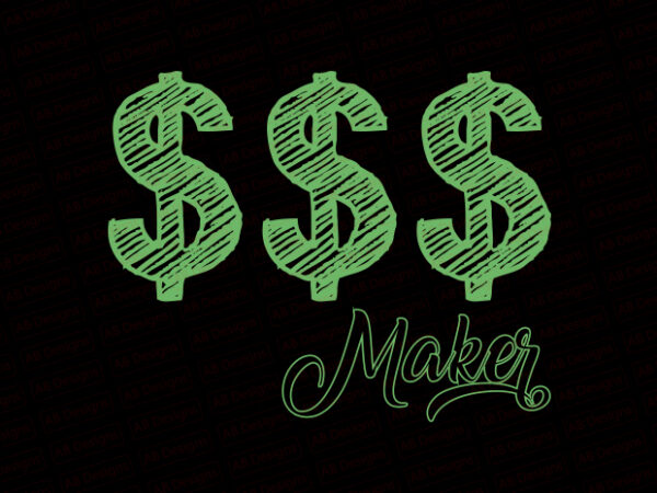 $$$ maker, money maker t-shirt design
