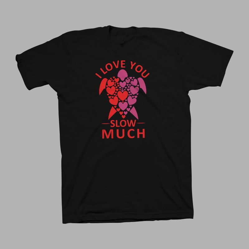 I love you slow much, funny declaration of love, funny love message, love t shirt design vector illustration for sale