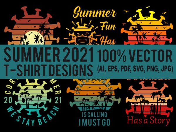 Best selling summer 2021 t-shirt designs bundle – 6 summer editable t shirt designs bundle, 90% off 100% vector (ai, eps, svg, pdf, svg, png), beach t shirt design bundle,