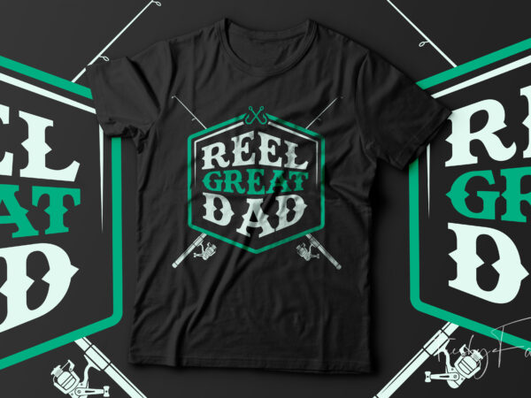 Reel great dad | fishing lover dad | t shirt design for sale Reel great dad | fishing lover dad | t shirt design for sale