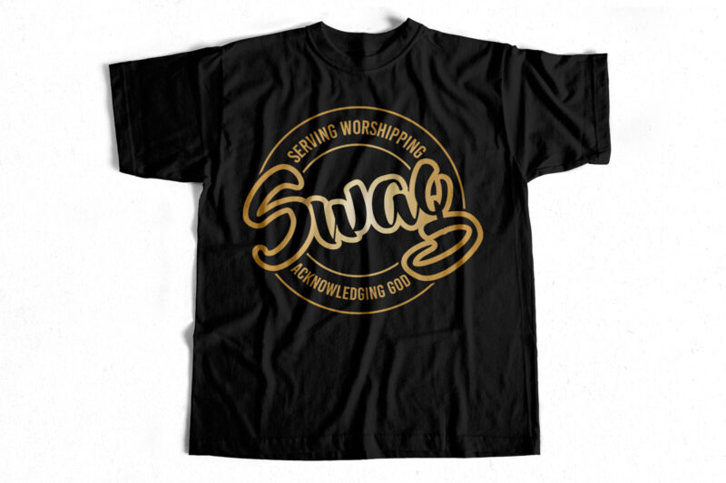 Swag serving worshipping acknowledging God – T-Shirt Design for Christians – Christianity t shirt designs – God Lovers