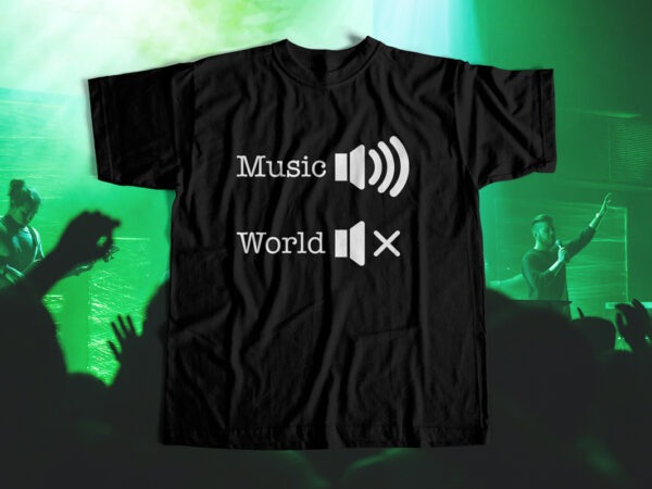 Music vs world – t-shirt design for sale – t-shirt design for music lovers