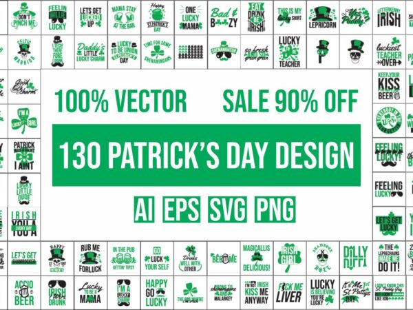 130 st. patrick’s day, irish design bundle 100% vector ai, eps, svg, png,