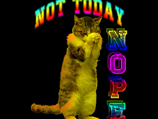 Cat vector, Nope, Not today t shirt design vector, Cat t shirt design ...