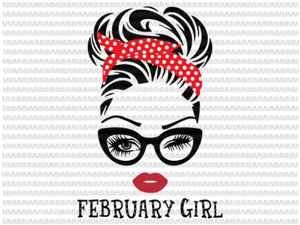 February girl svg, face eys svg, winked eye svg, february birthday svg, birthday vector, funny quote svg February girl svg, face eys svg, winked eye svg, february birthday svg, birthday vector, funny quote svg