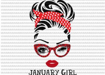 January girl svg, face eys svg, winked eye svg, Girl January birthday svg, birthday vector, funny quote svg
