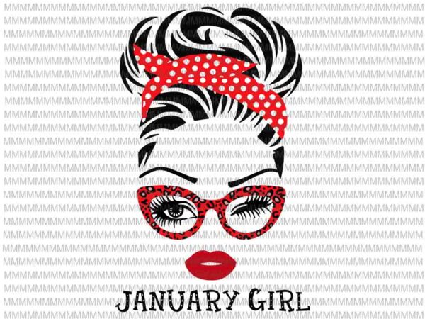 January girl svg, face eys svg, winked eye svg, girl january birthday svg, birthday vector, funny quote svg