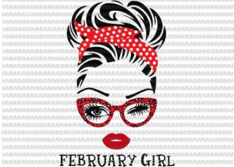 February girl svg, face eys svg, winked eye svg, Girl February birthday svg, birthday vector, funny quote svg