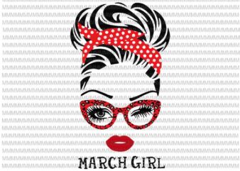 March girl svg, face eys svg, winked eye svg,Girl March birthday svg, birthday vector, funny quote svg