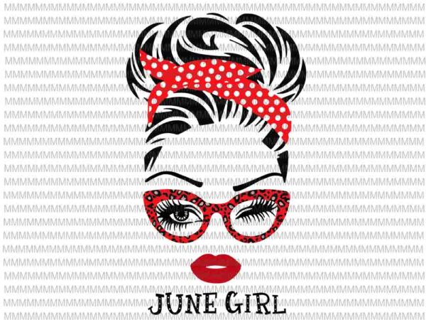 June girl svg, face eys svg, winked eye svg, girl june birthday svg, birthday vector, funny quote svg