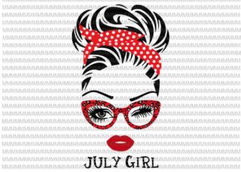 July girl svg, face eys svg, winked eye svg, Girl July birthday svg, birthday vector, funny quote svg