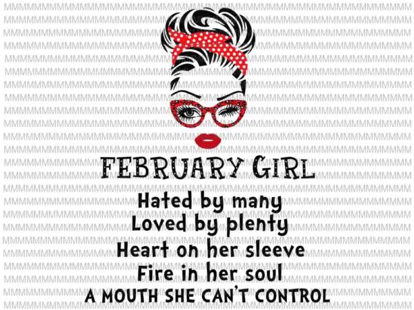 February girl svg,hated by many, loved by plenty, face eys svg, winked eye svg, girl february birthday svg, birthday vector, funny quote svg