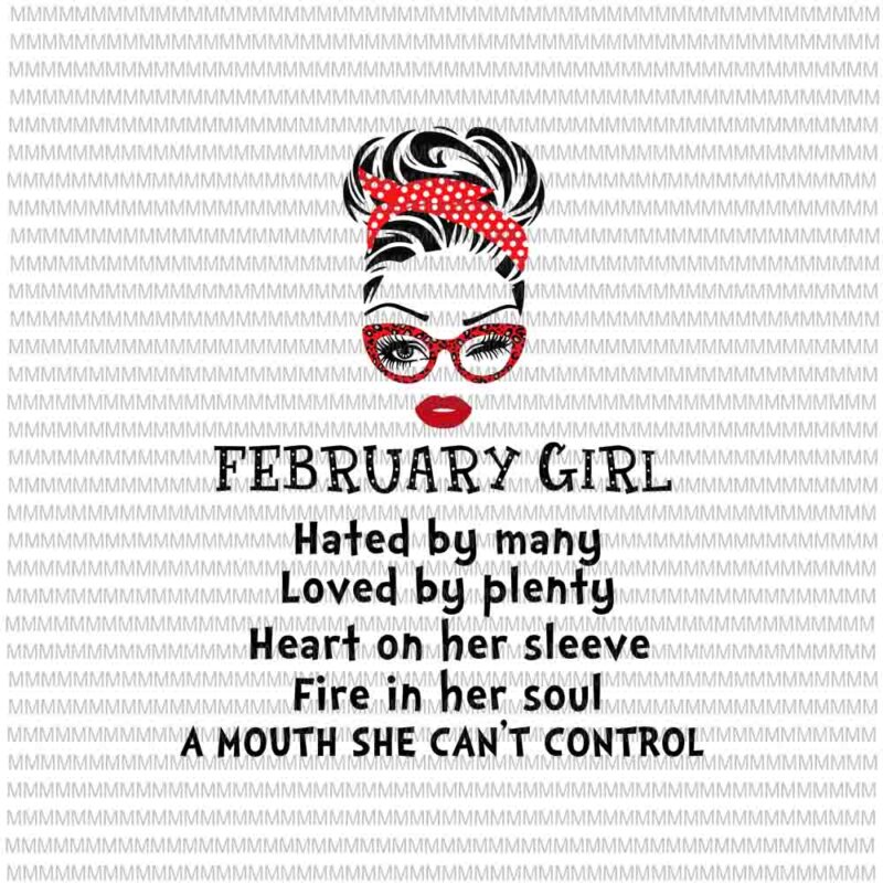 February girl svg,Hated by many, Loved by plenty, face eys svg, winked eye svg, Girl February birthday svg, birthday vector, funny quote svg