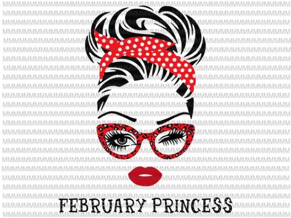 February princess svg, face eys svg, winked eye svg, girl february birthday svg, birthday vector, funny quote svg