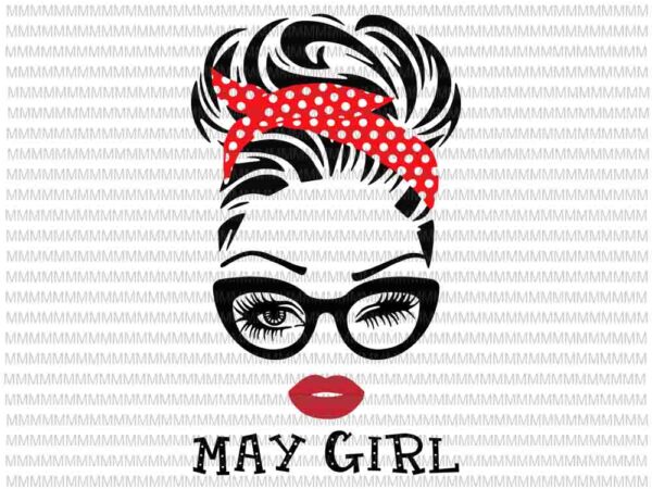 May girl svg, face eys svg, winked eye svg, may birthday svg, birthday vector, funny quote svg