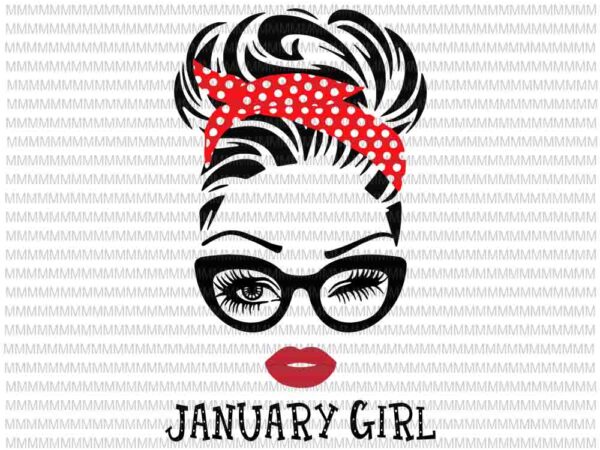 January girl svg, face eys svg, winked eye svg, january birthday svg, birthday vector, funny quote svg