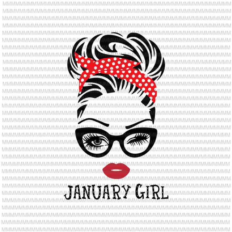 January girl svg, face eys svg, winked eye svg, January birthday svg, birthday vector, funny quote svg