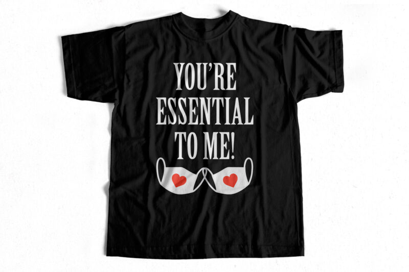 You are essential to me – Valentine’s Day T-Shirt Design