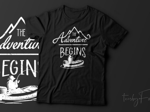 The adventure begins | adventure lover t shirt deisgn for sale