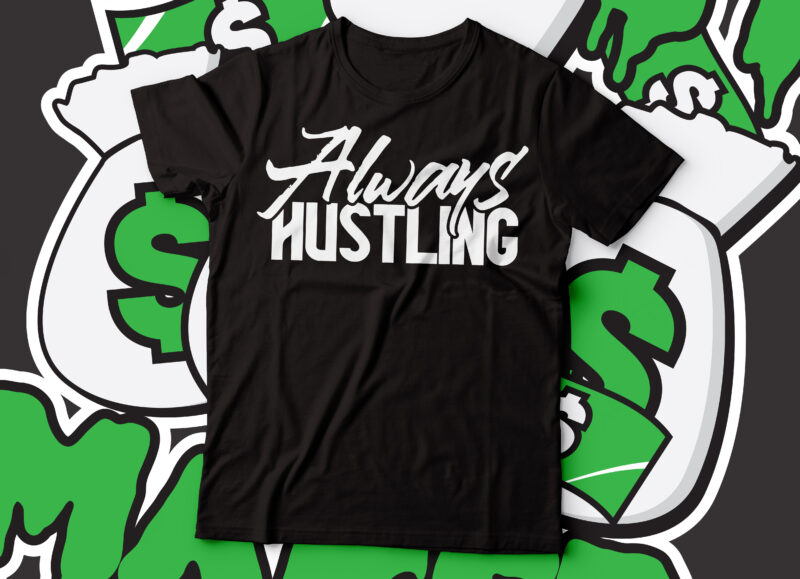 hustle t shirt design | hustle text | Hustle rise and shine | money maker hustler | eat hustle repeat | hustle mode on