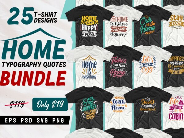 Home quotes t-shirt designs bundle, cozy house quotes t shirt design, Set of creative quotes for home or house of lovers, Typography t shirt design, House of lovers t shirt design, EPS SVG PNG PSD Home quotes t-shirt designs bundle, cozy house quotes t shirt design, Set of creative quotes for home or house of lovers, Typography t shirt design, House of lovers t shirt design, EPS SVG PNG PSD