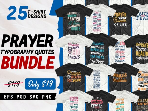 Prayer t-shirt design bundle, typography t shirt design, religion t shirt designs bundles, prayer, christian t shirt designs bundle collection, prayer quotes, prayer t-shirt design pack, prayer svg bundle, eps