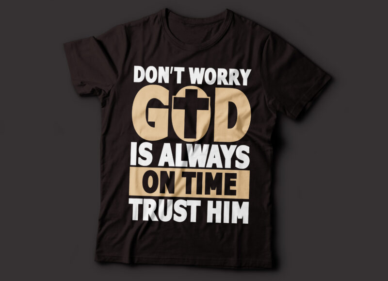 Dont worry GOD is always on time trust him bible t-shirt design | Christian t-shirt design