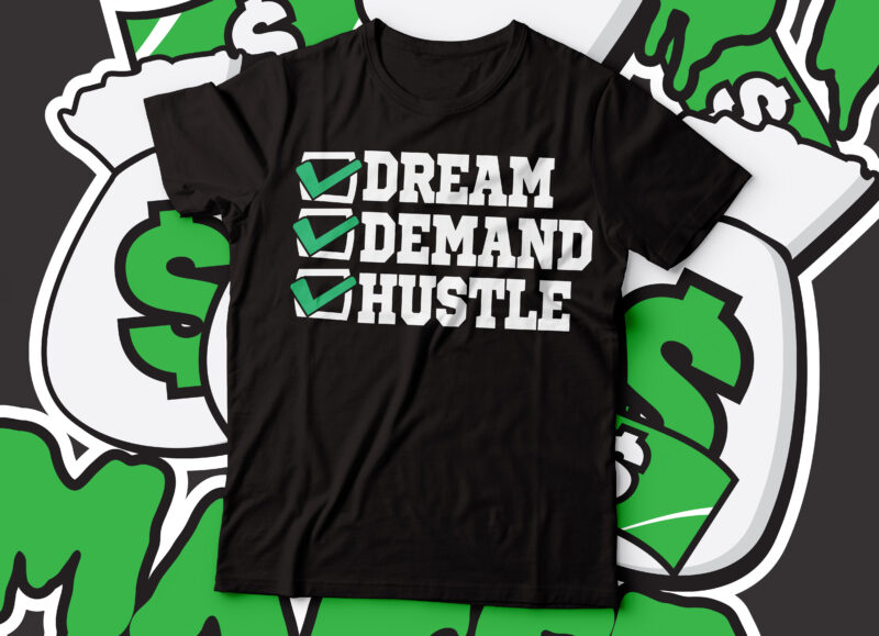 dream demand hustle typography t-shirt design | hustler t-shirt design