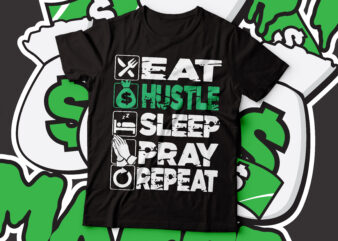 Eat hustle sleep pray game repeat t-shirt design |hustle typography t-shirt design | hustle for money