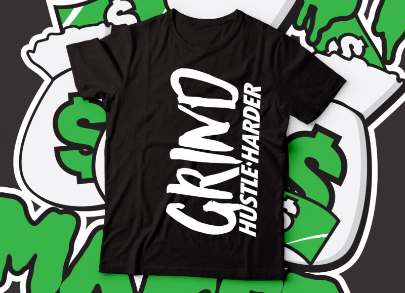 Grind and hustle harder street style tshirt design | tshirt design