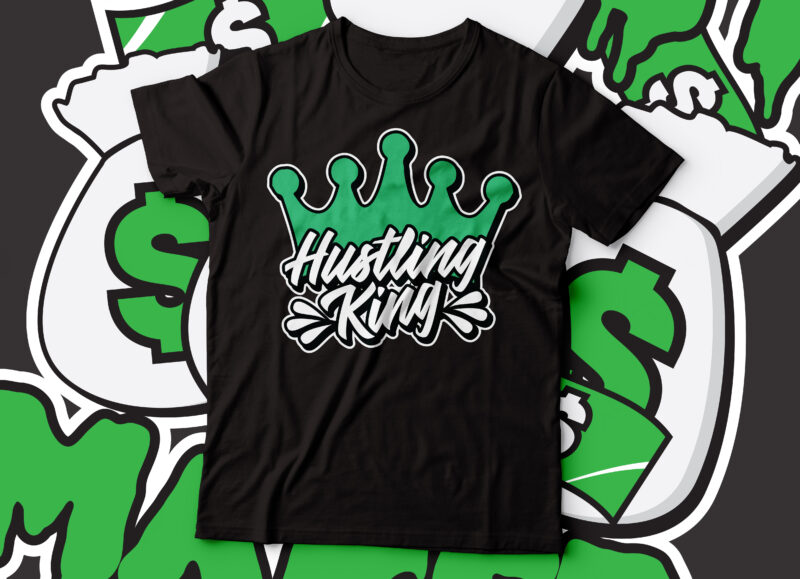 hustling king typography t-shirt design | hustling for money t-shirt design