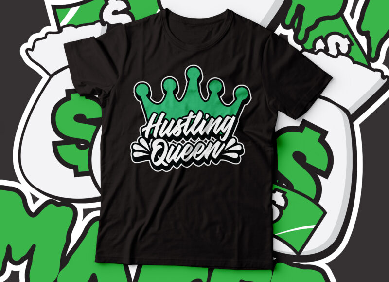 hustling queen typography t-shirt design | hustler t-shirt design