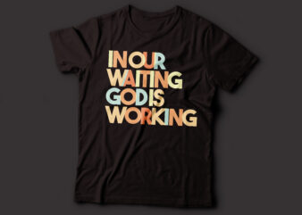 in our waiting GOD is working multicolor text design | Christian t-shirt design