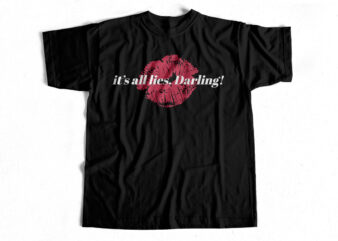 It’s all lies darling – kissing lips design – Design for female