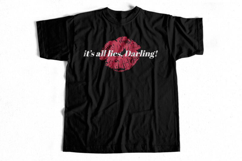 It’s all lies darling – kissing lips design – Design for female