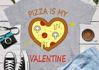 Happy Valentine’s Day t shirt design, Pizza is my Valentine vector, Pizza is my Valentine Svg, Valentines Svg, Love